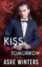 [Valentine’s Inc. 08] • Kiss Me Tomorrow